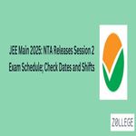 JEE Main 2025 NTA Releases Session 2 Exam Schedule Check Dates and Shifts